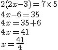 2(2x-3)=7\times  \,5\\4x-6=35\\4x=35+6\\4x=41\\x=\frac{41}{4}